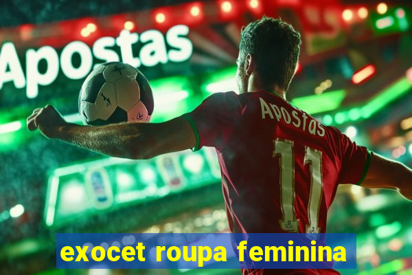 exocet roupa feminina